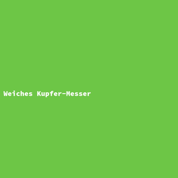Weiches Kupfer-Messer