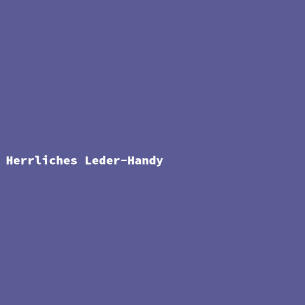 Herrliches Leder-Handy