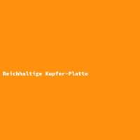 Reichhaltige Kupfer-Platte
