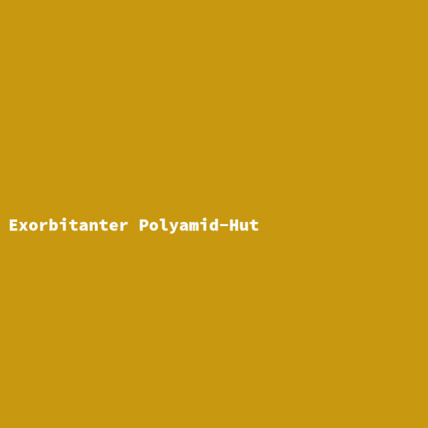 Exorbitanter Polyamid-Hut