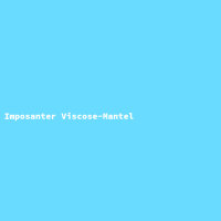 Imposanter Viscose-Mantel