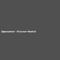 Imposanter Viscose-Mantel