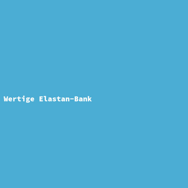 Wertige Elastan-Bank