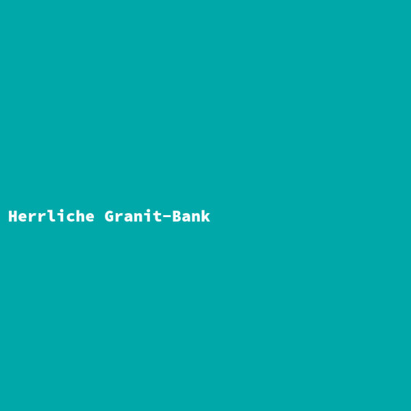 Herrliche Granit-Bank