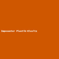 Imposanter Plastik-Klositz