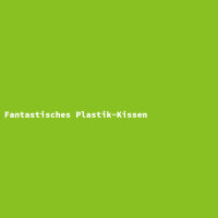 Fantastisches Plastik-Kissen