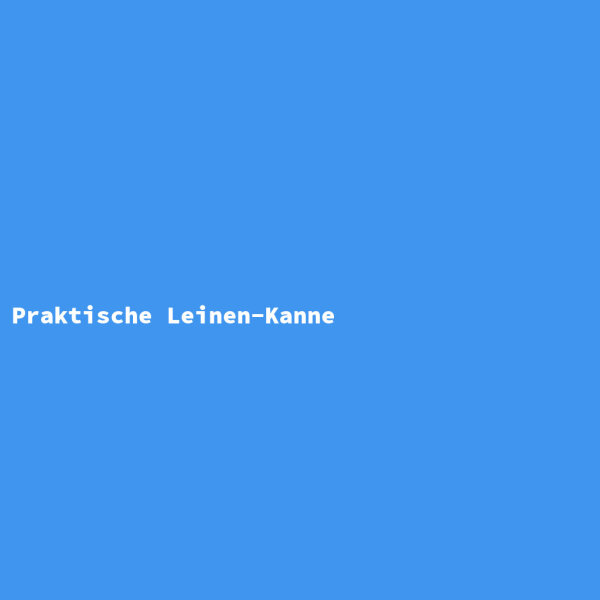 Praktische Leinen-Kanne