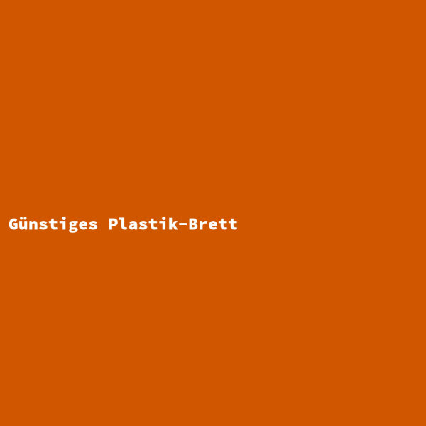 G&uuml;nstiges Plastik-Brett