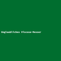 Unglaubliches Viscose-Messer