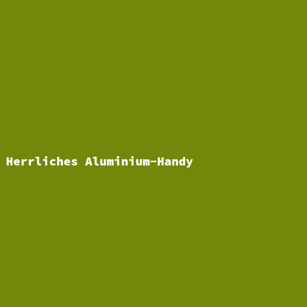 Herrliches Aluminium-Handy
