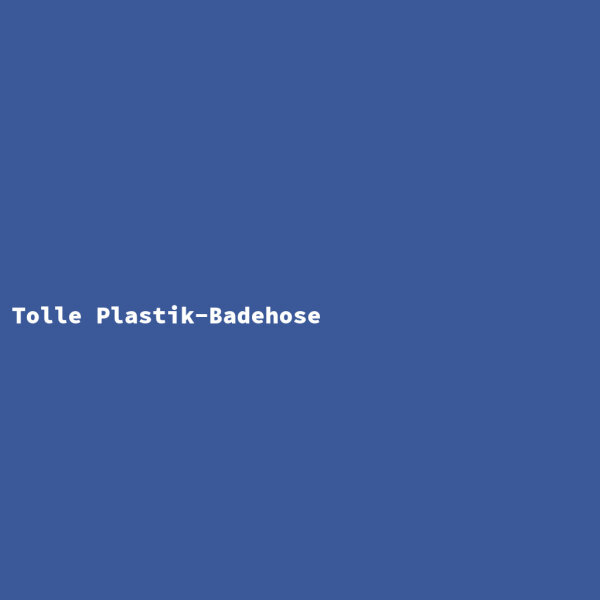 Tolle Plastik-Badehose