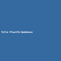 Tolle Plastik-Badehose