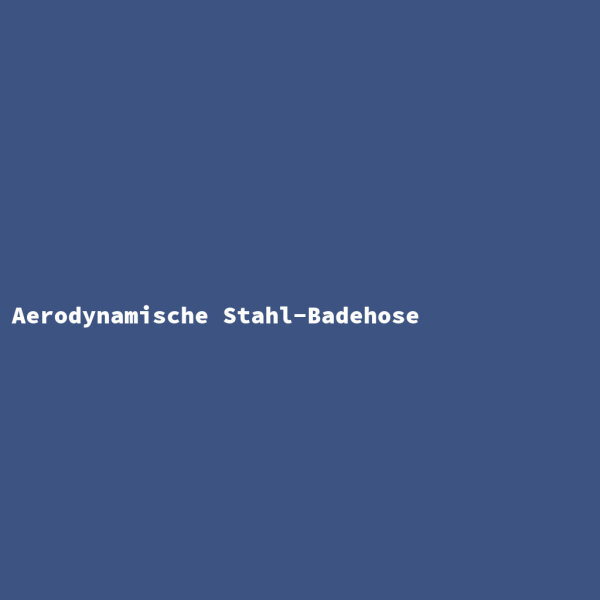Aerodynamische Stahl-Badehose