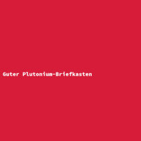 Guter Plutonium-Briefkasten